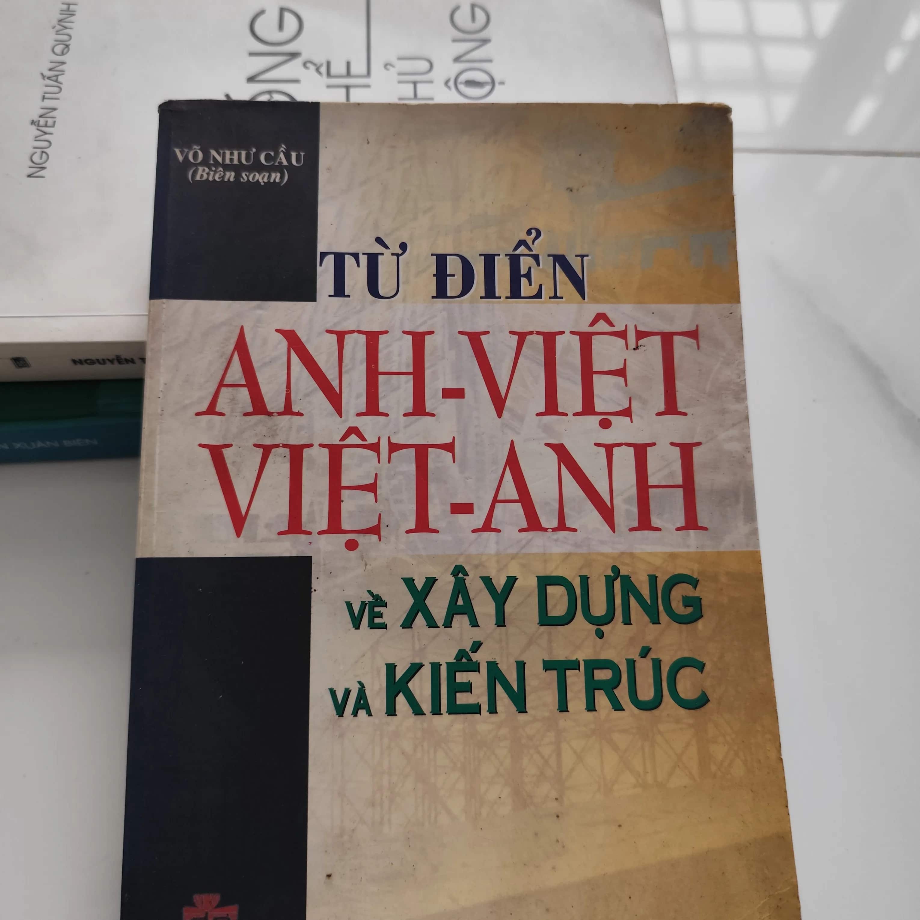 Từ điển Anh-Việt Việt-Anh về Xây dựng và Kiến trúc" do Võ Như Cầu biên soạn