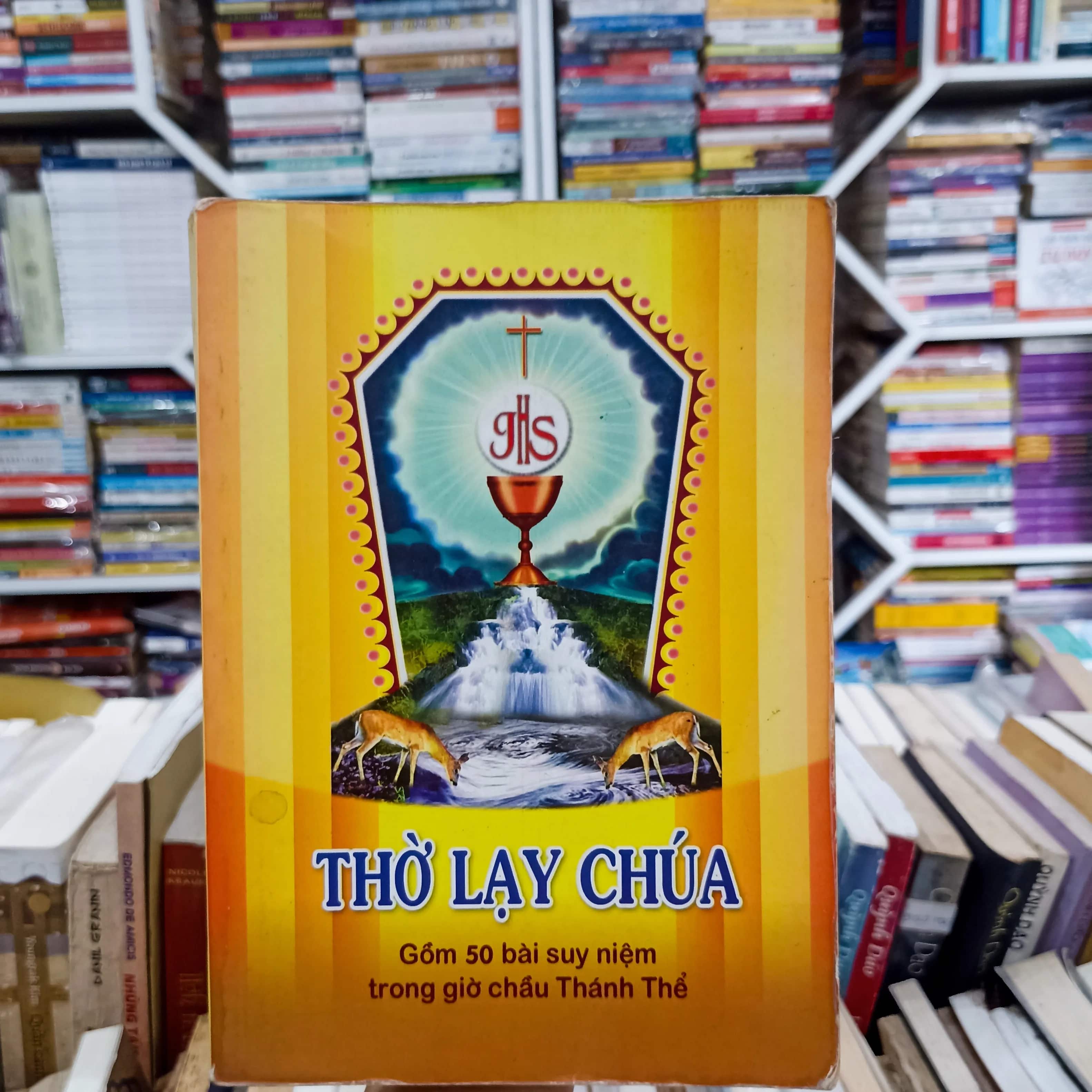 Thờ lạy Chúa -  gồm 50 bài Suy niệm trong giờ chầu Thánh Thể 