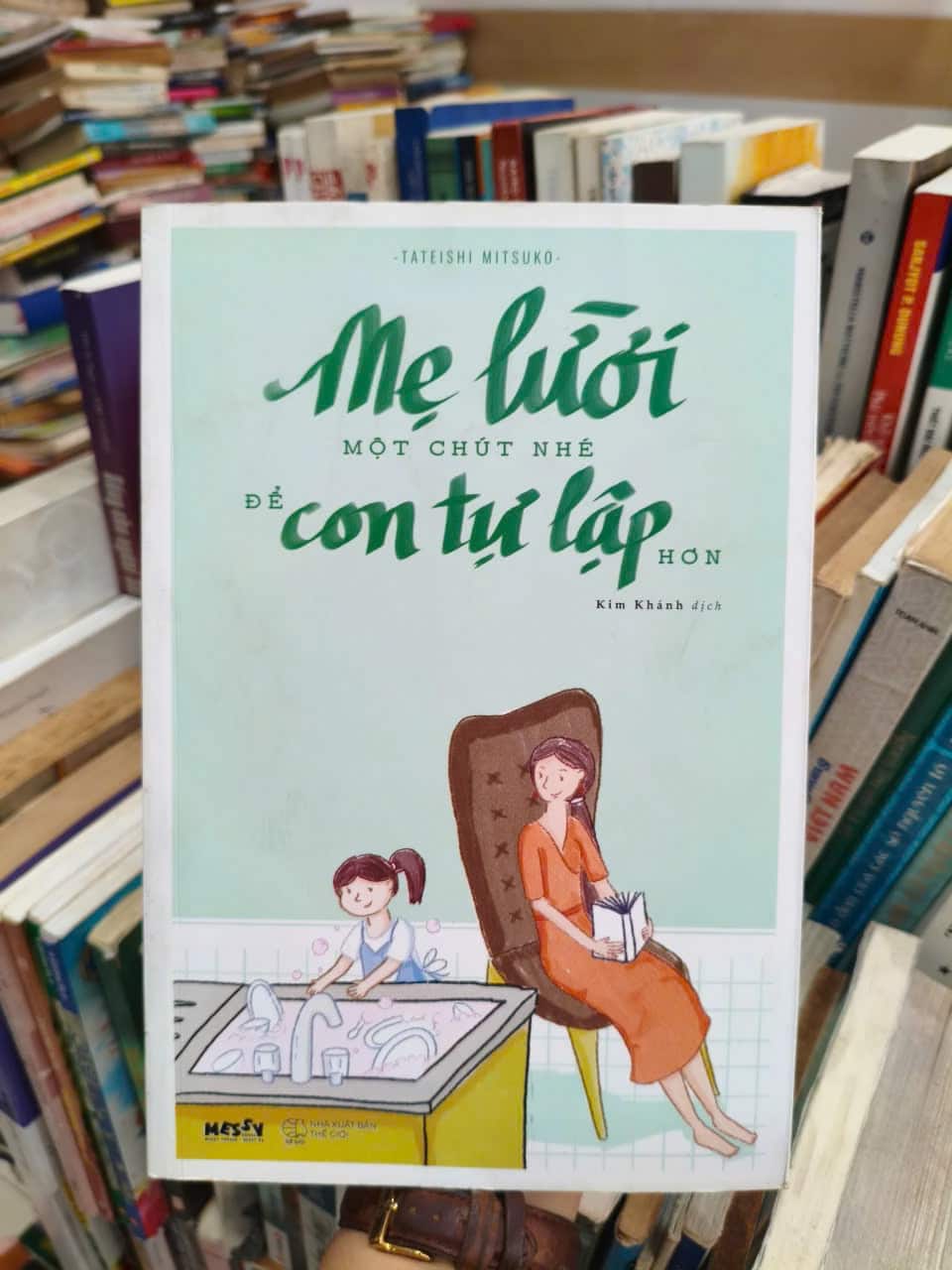 Mẹ Lười Một Chút Nhé - Để Con Tự Lập Hơn