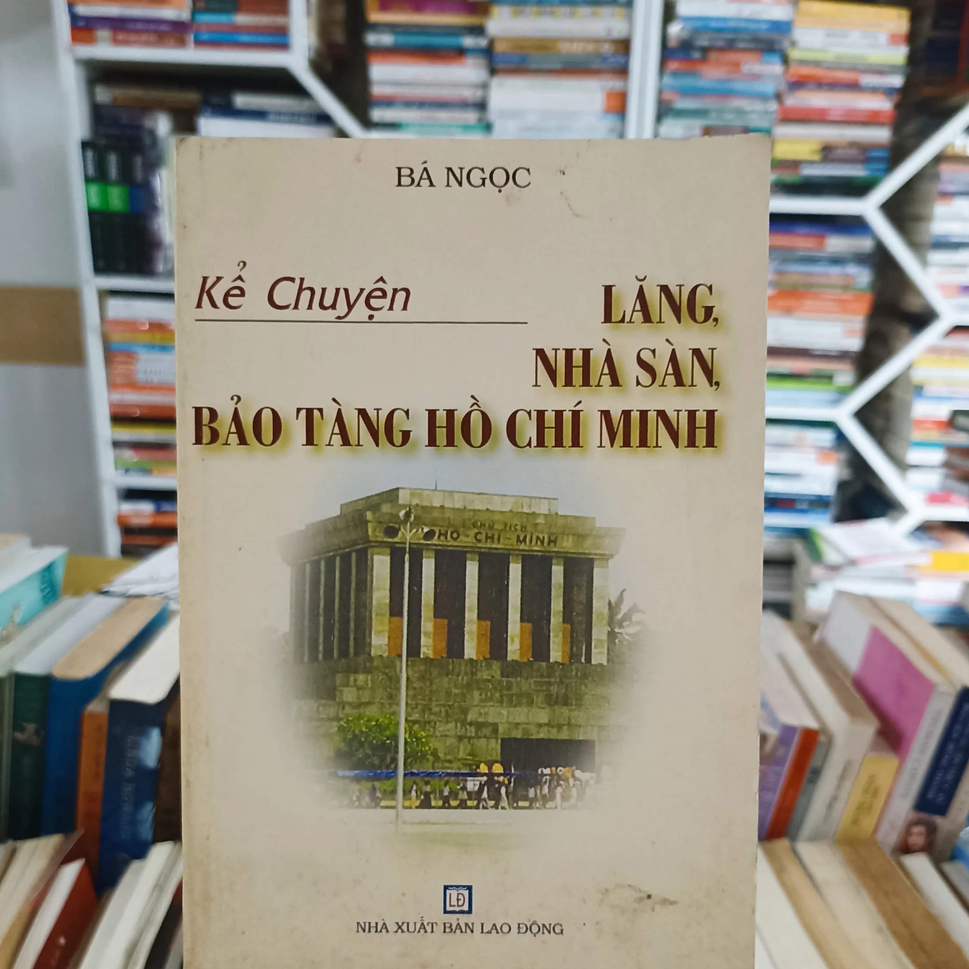Kể chuyện Lăng, Nhà sàn, Bảo tàng Hồ Chí Minh 