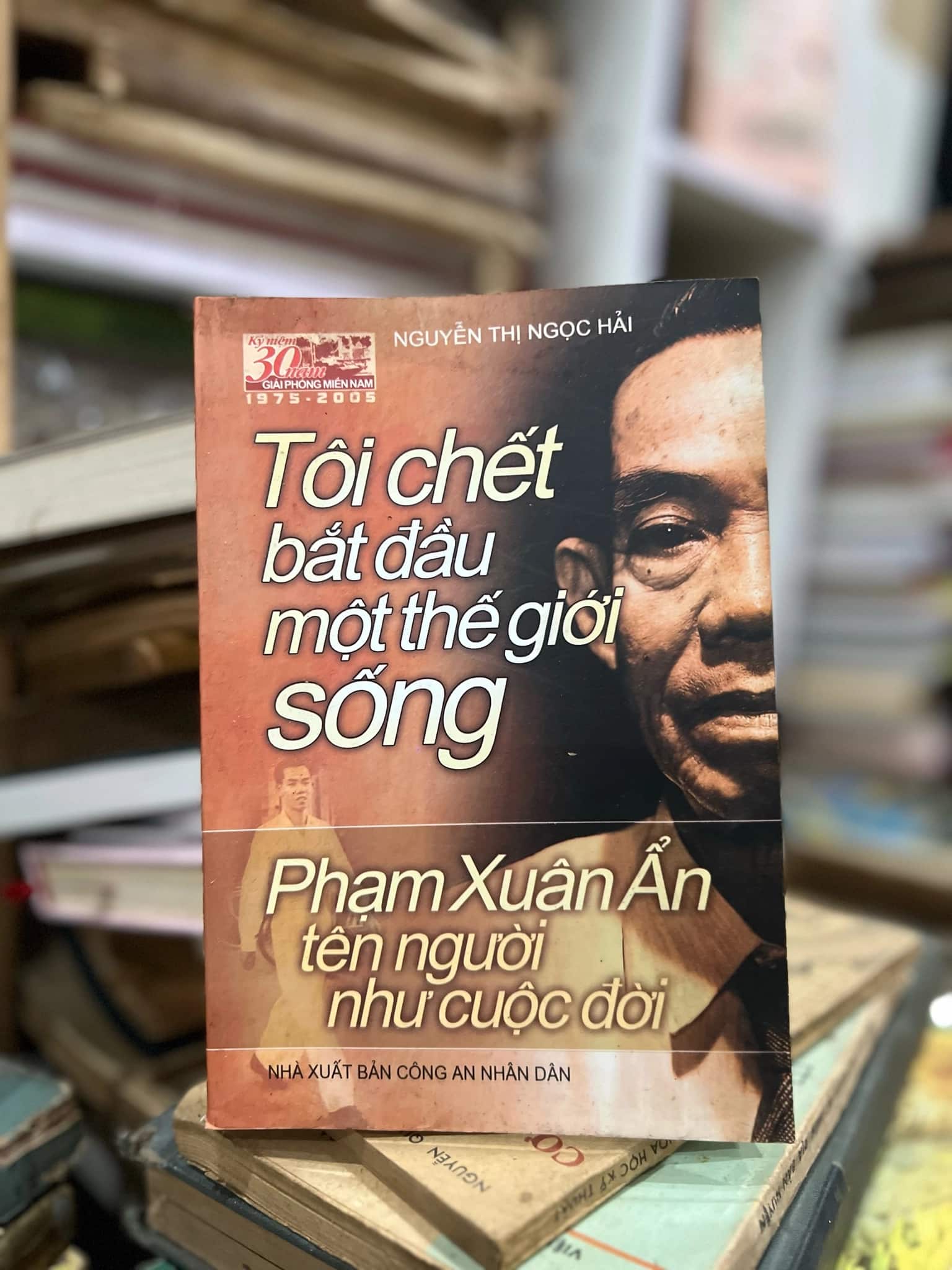 Tôi chết bắt đầu một thế giới sống - Phạm Xuân Ẩn tên người như cuộc đời