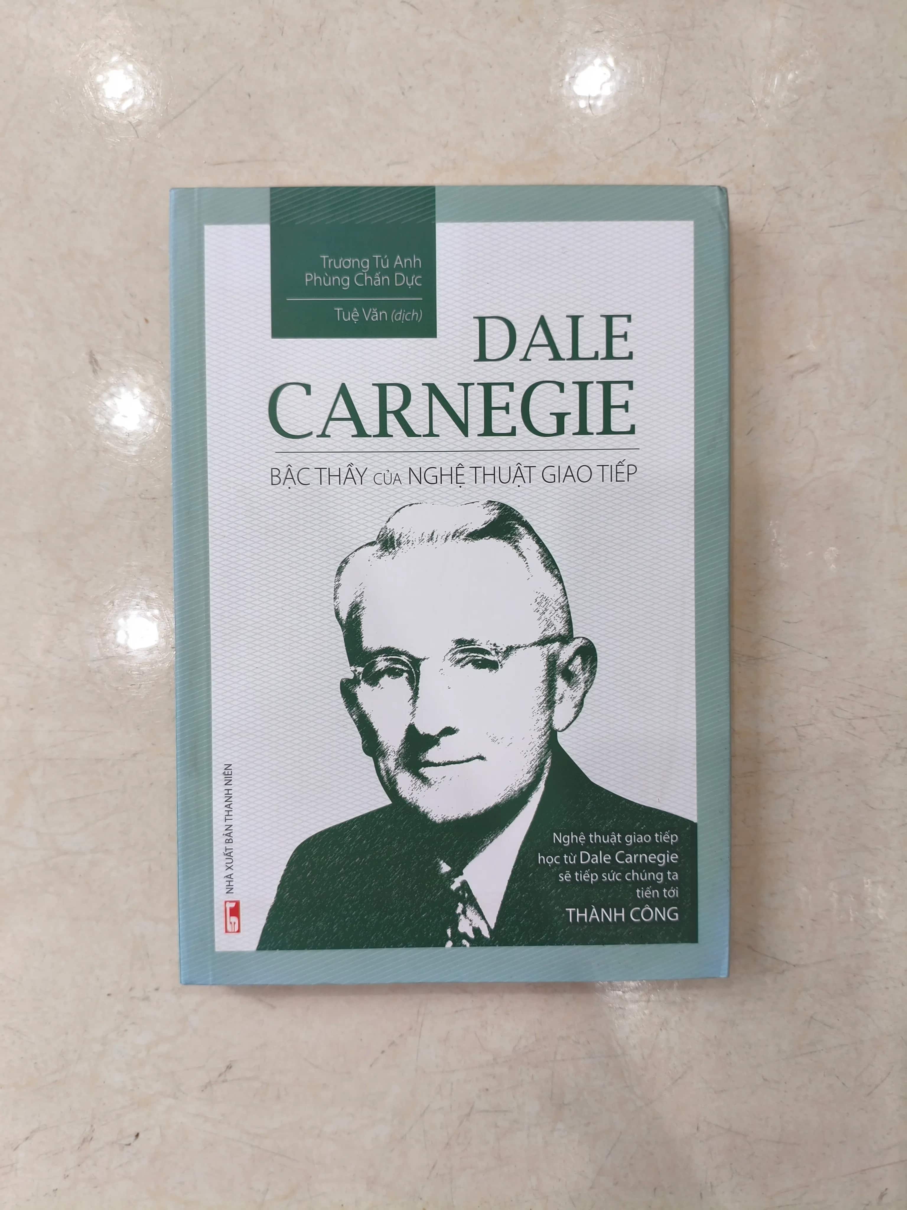 Dale Carnegie - Bậc thầy của nghệ thuật giao tiếp 