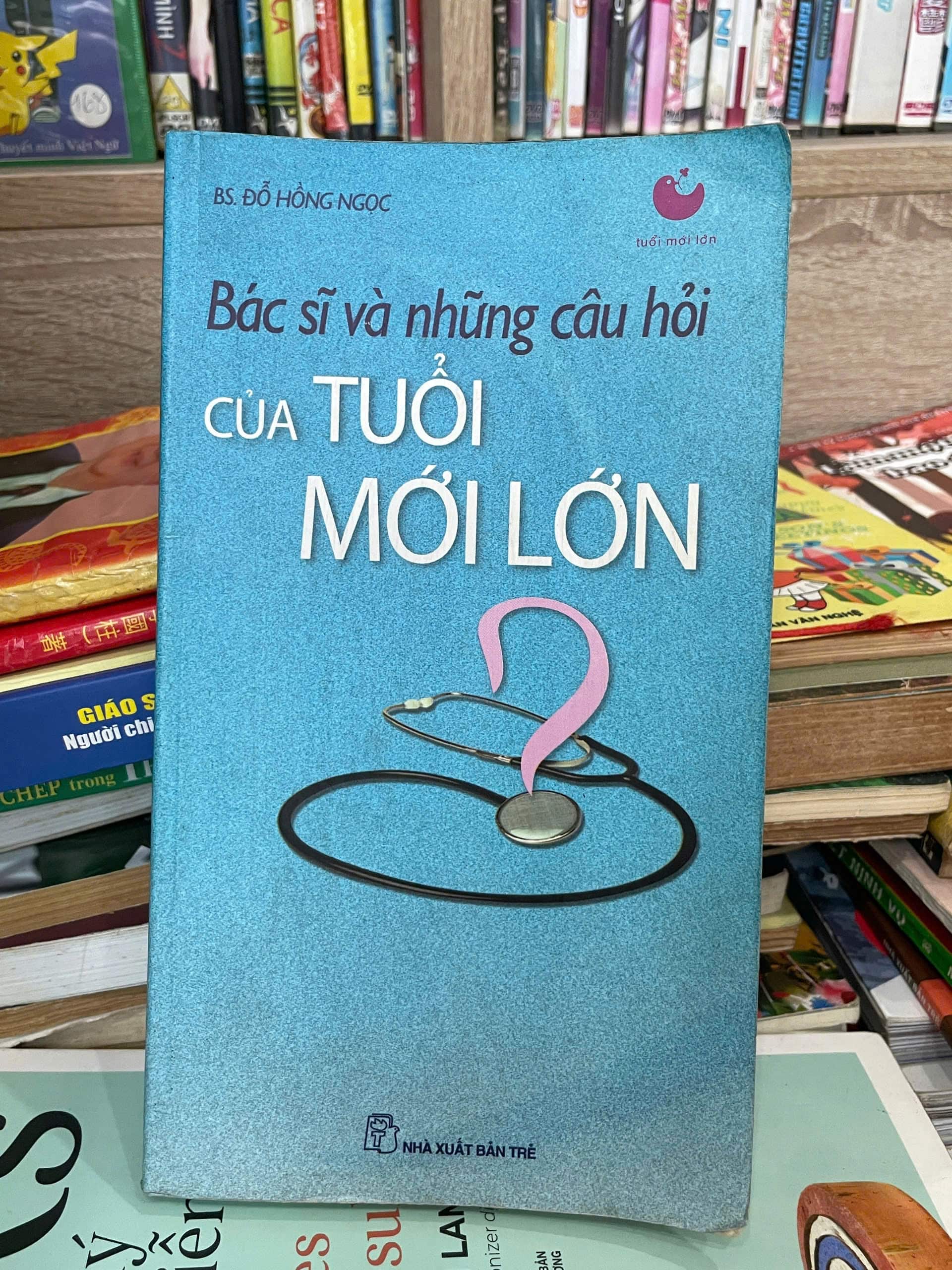 Bác sĩ và những câu hỏi tuổi mới lớn - Đỗ Hồng Ngọc