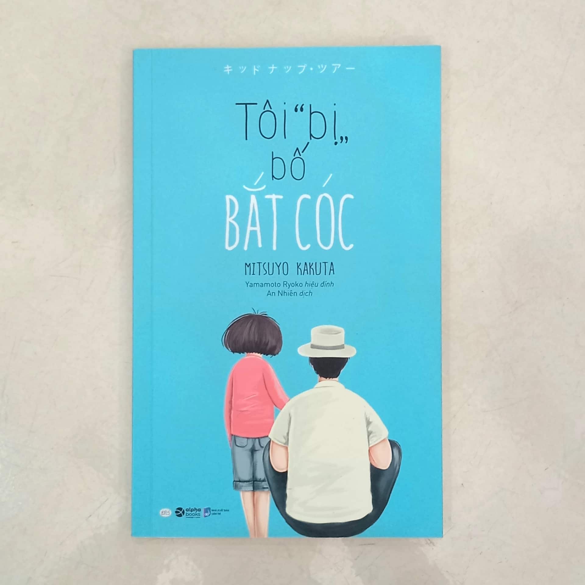 Tôi "bị" bố bắt cóc