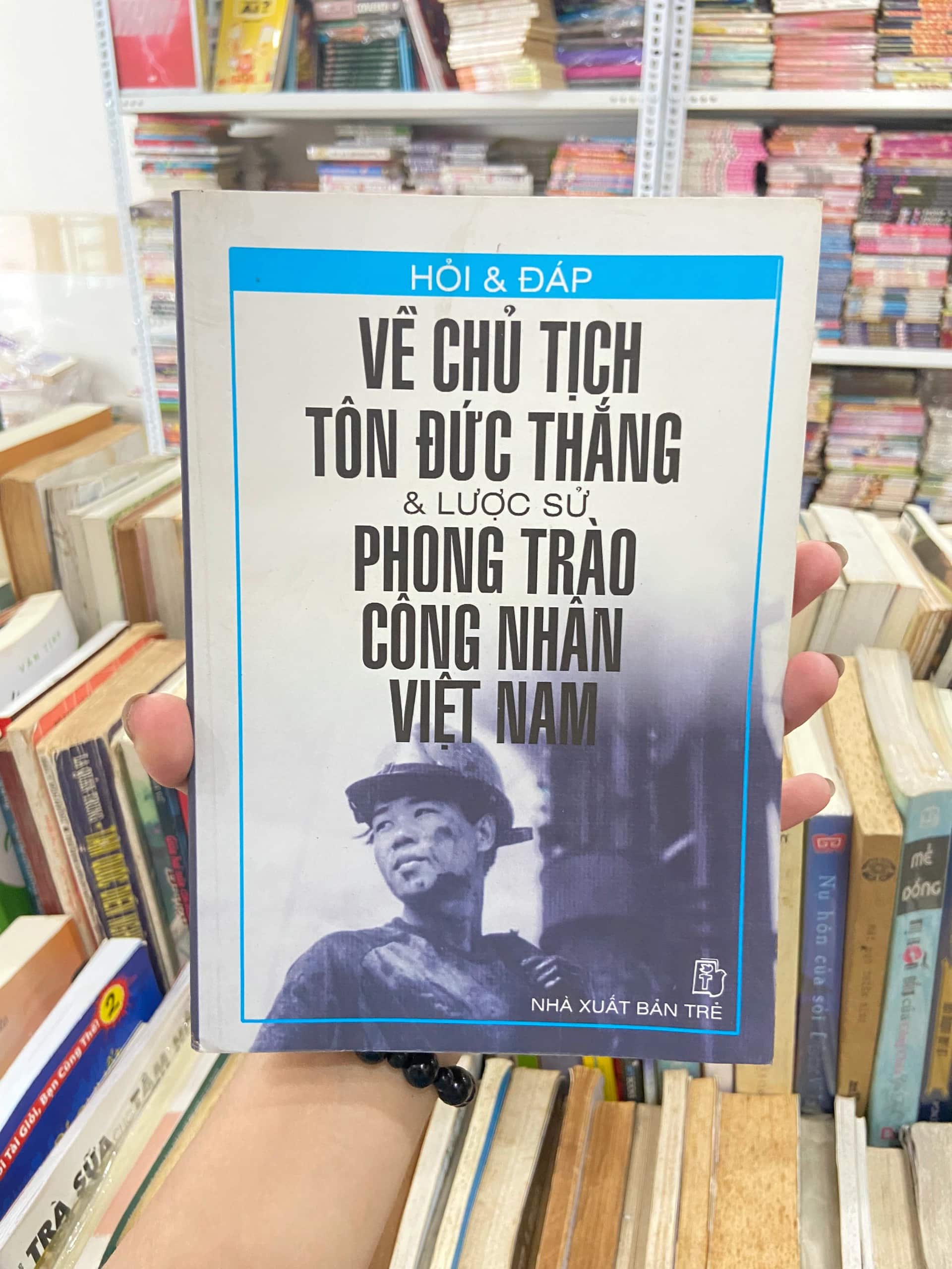 Hỏi Và Đáp Về Chủ Tịch Tôn Đức Thắng Và Lược Sử Phong Trào Công Nhân Việt Nam
