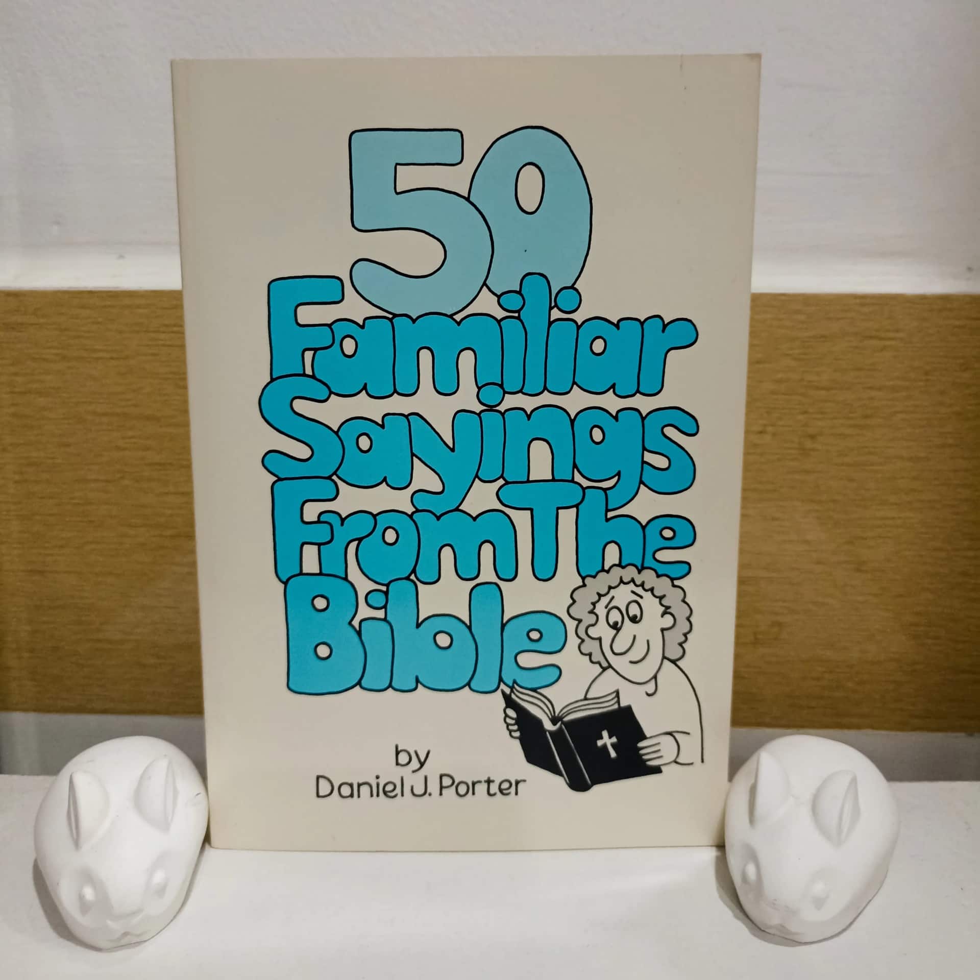 50 Familiar Sayings From The Bible