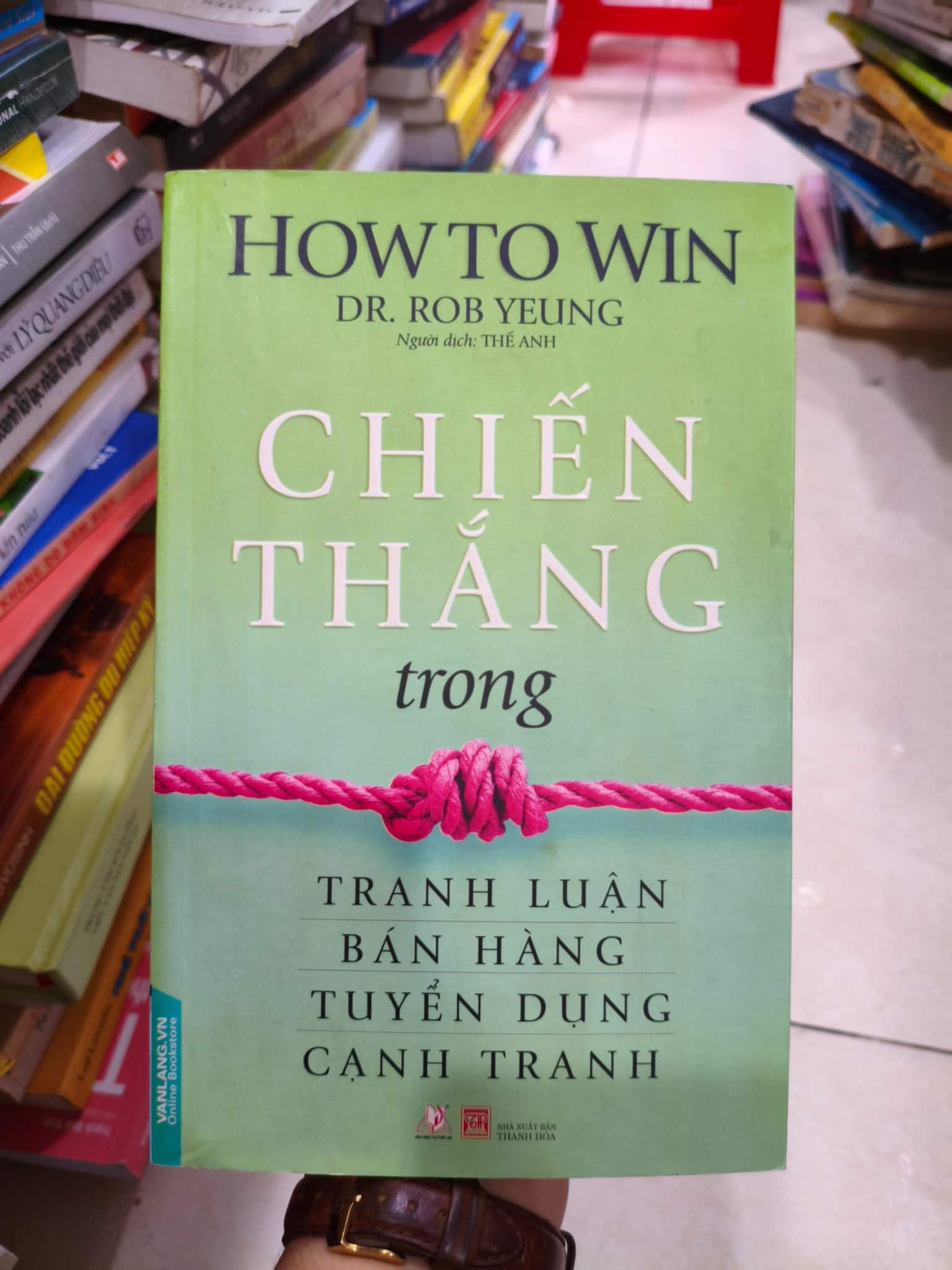 Chiến Thắng Trong Tranh Luận, Bán Hàng, Tuyển Dụng, Cạnh Tranh - Dr. Rob Yeung
