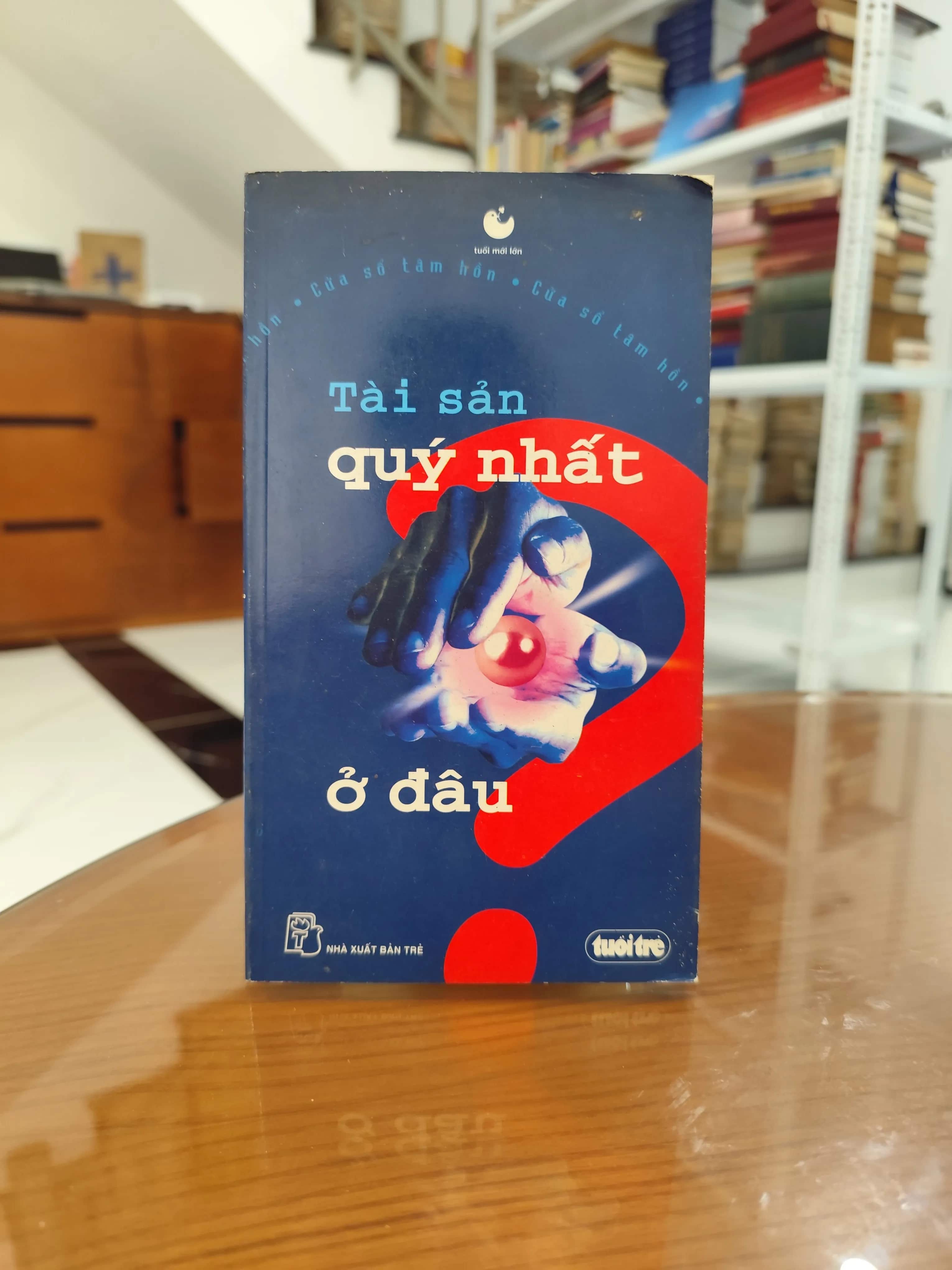 Tài sản quý nhất ở đâu