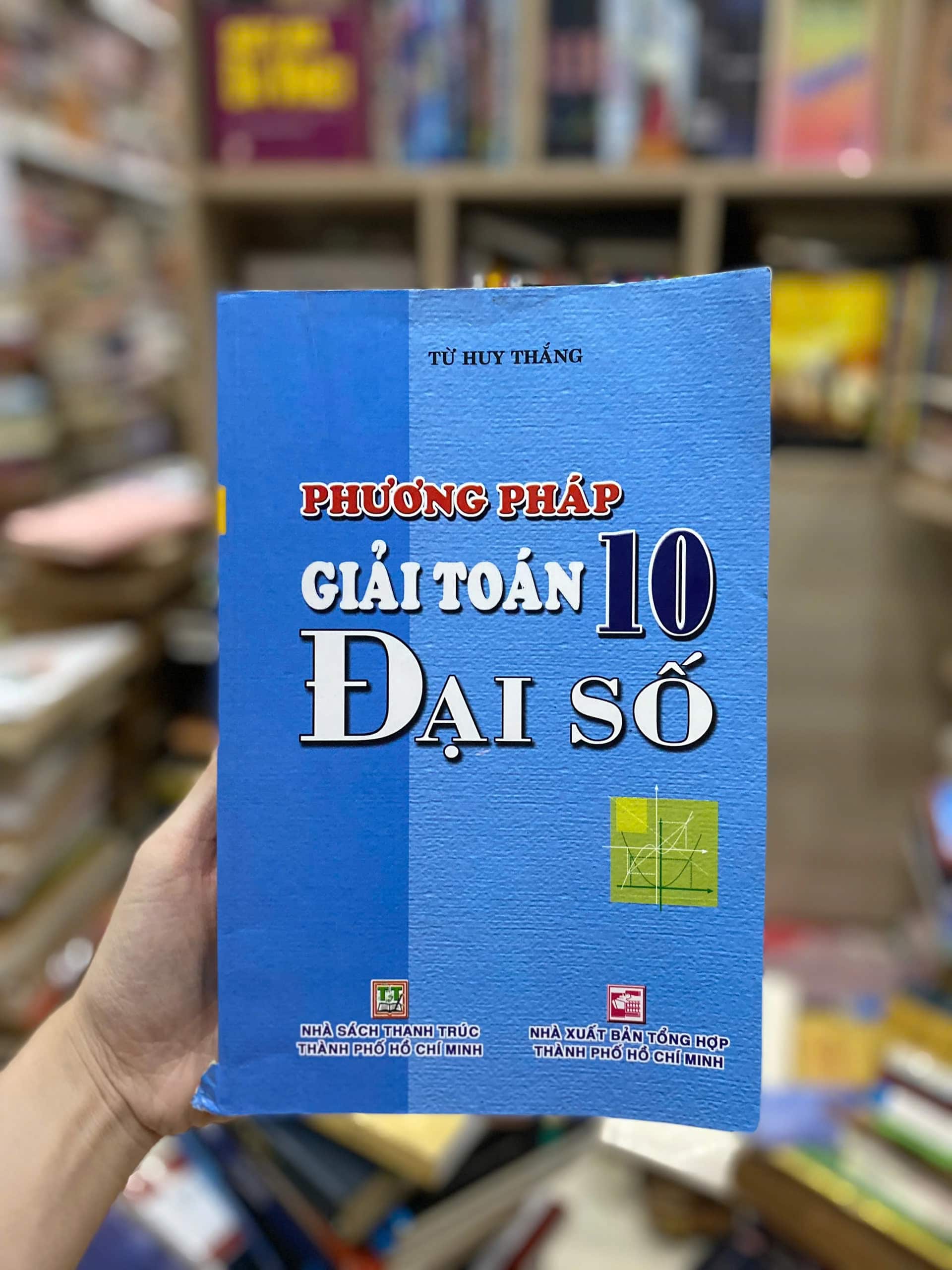 PHƯƠNG PHÁP GIẢI TOÁN ĐẠI SỐ 10