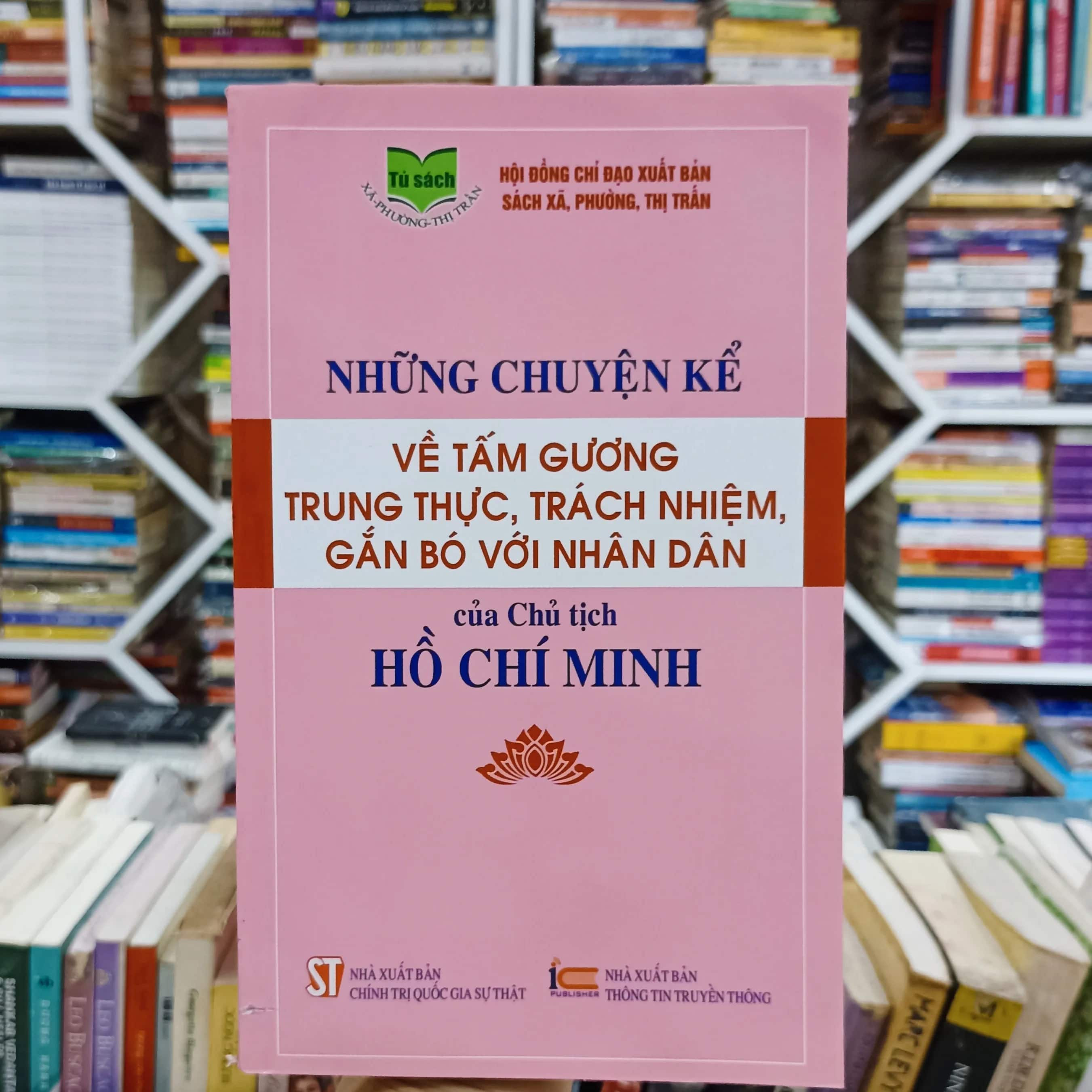 Những chuyện kể về tấm gương trung trực, trách nhiệm, gắn bó với nhân dân của CT. HCM
