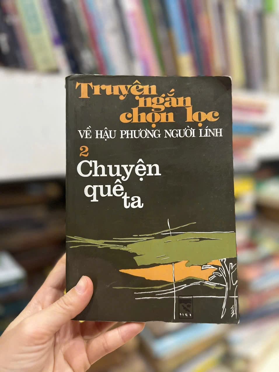Truyện Ngắn Chọn Lọc Về Hậu Phương Người Lính 2 - Chuyện Quê Ta - Image 1